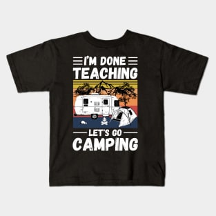 I’m Done Teaching Let's Go Camping, Retro Sunglasses Camping Teacher Gift Kids T-Shirt